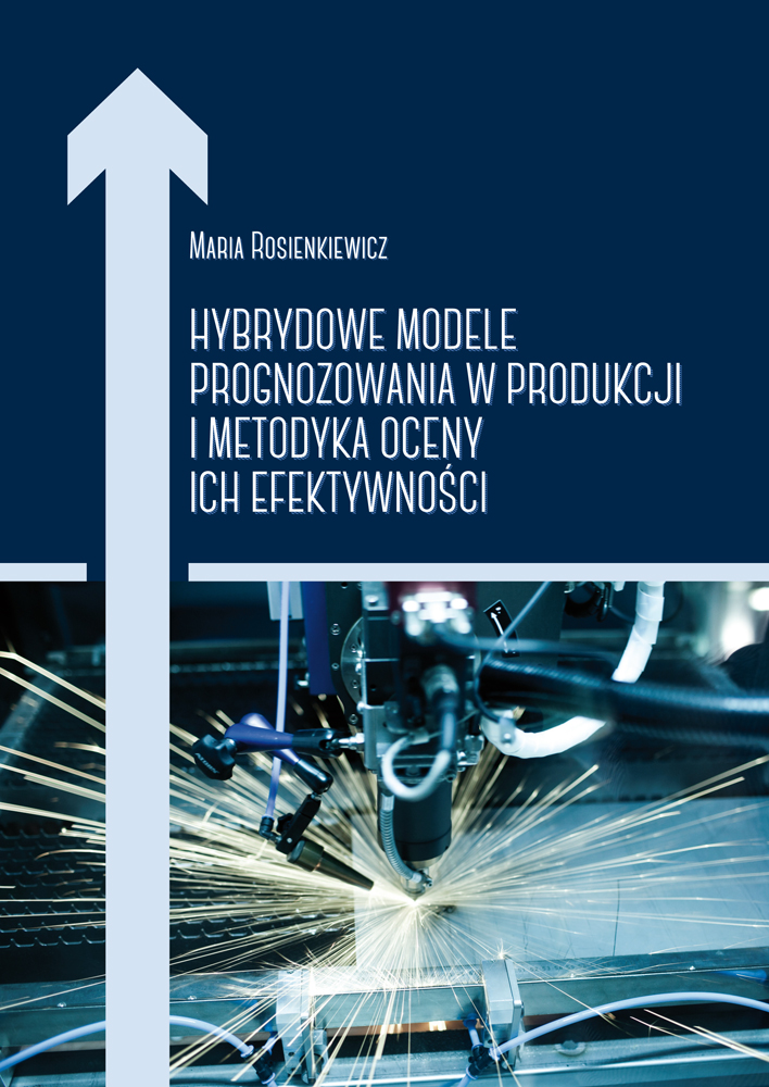 Hybrydowe Modele Prognozowania W Produkcji I Metodyka Oceny Ich