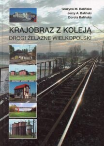 Krajobraz z koleją. Drogi żelazne Wielkopolski