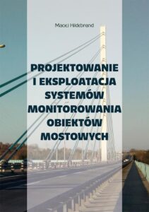 Projektowanie i eksploatacja systemów monitorowania obiektów mostowych