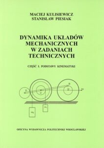 Dynamika układów mechanicznych w zadaniach technicznych. Część I. Podstawy kinematyki