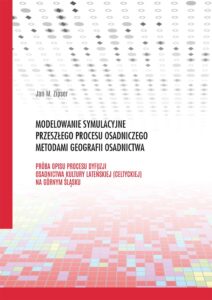 Modelowanie symulacyjne przeszłego procesu osadniczego metodami geografii osadnictwa. Próba opisu procesu dyfuzji osadnictwa kultury lateńskiej (celtyckiej) na Górnym Śląsku